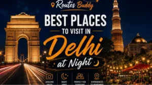 Best Places to visit in Delhi at Night- Routes Buddy