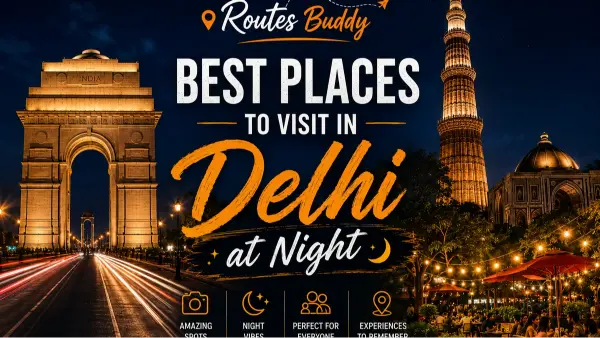 Best Places to visit in Delhi at Night- Routes Buddy